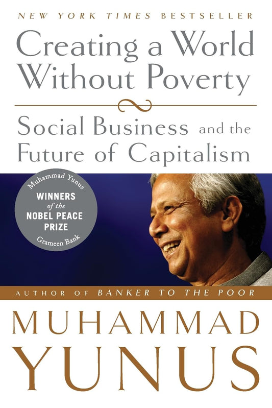 Creating a World Without Poverty: Social Business and the Future of Capitalism The Happy Book Stack