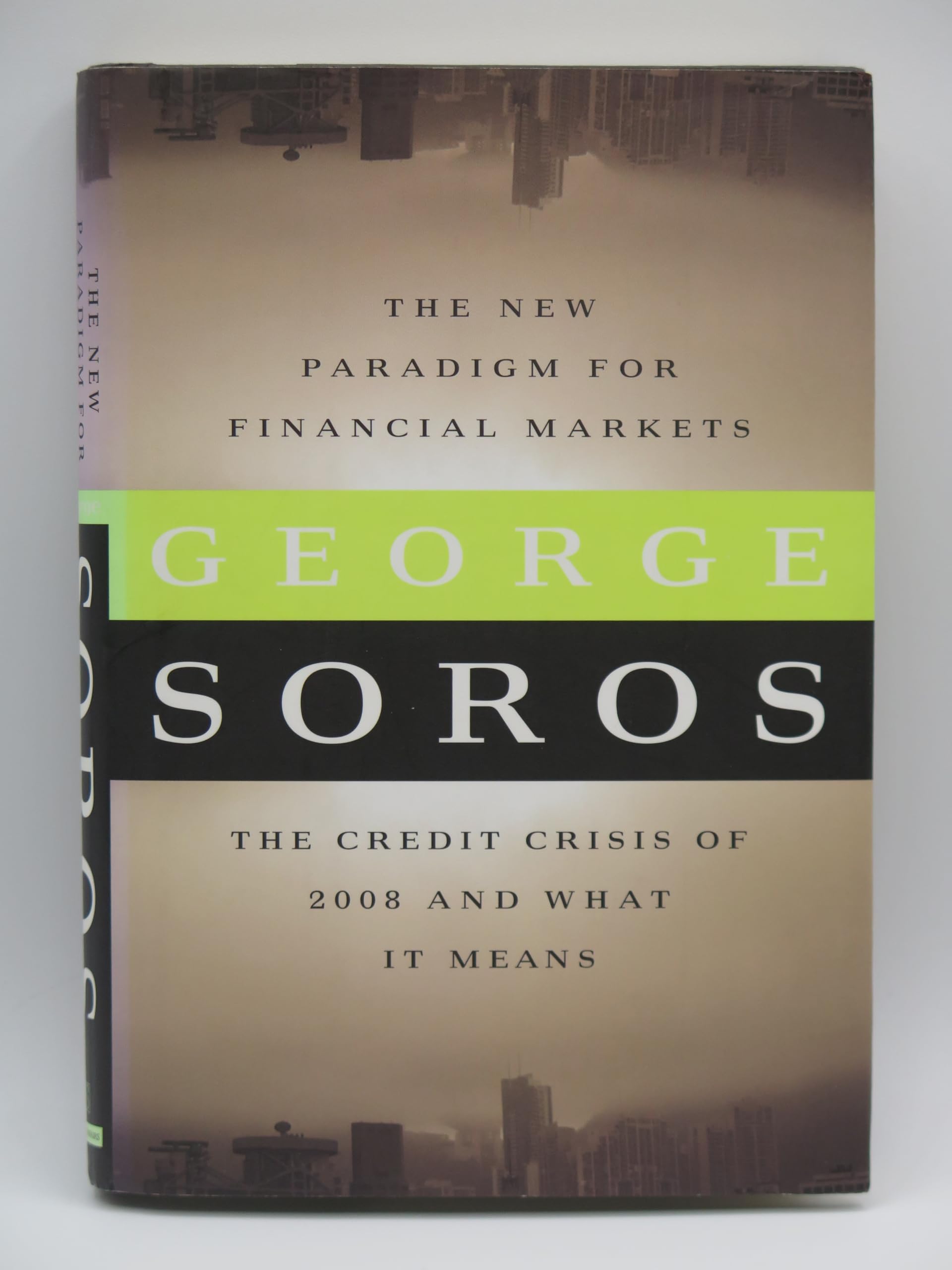 The New Paradigm for Financial Markets: The Credit Crisis of 2008 and What It Means The Happy Book Stack