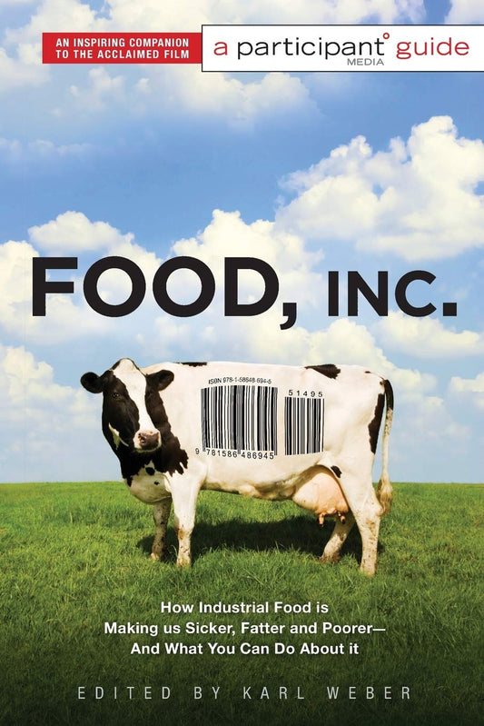 Food, Inc.: A Participant Guide: How Industrial Food is Making Us Sicker, Fatter, and Poorer-And What You Can Do About It The Happy Book Stack