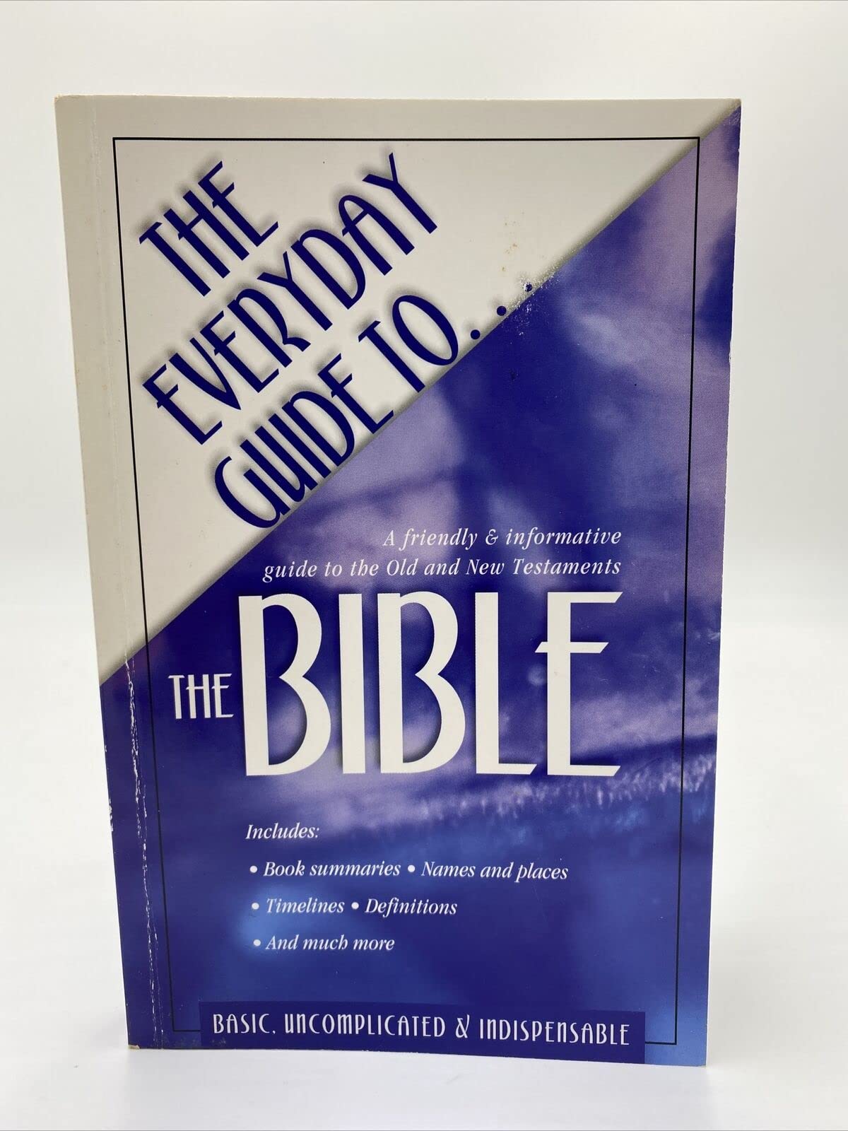 The Everyday Guide to the Bible: a Friendly and Informative Guide to the Old and New Testaments The Happy Book Stack
