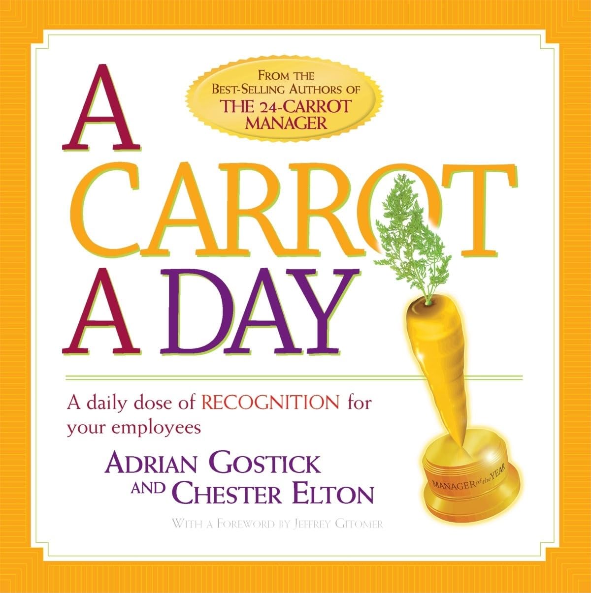 A Carrot a Day: A Daily Dose of Recognition for Your Employees The Happy Book Stack