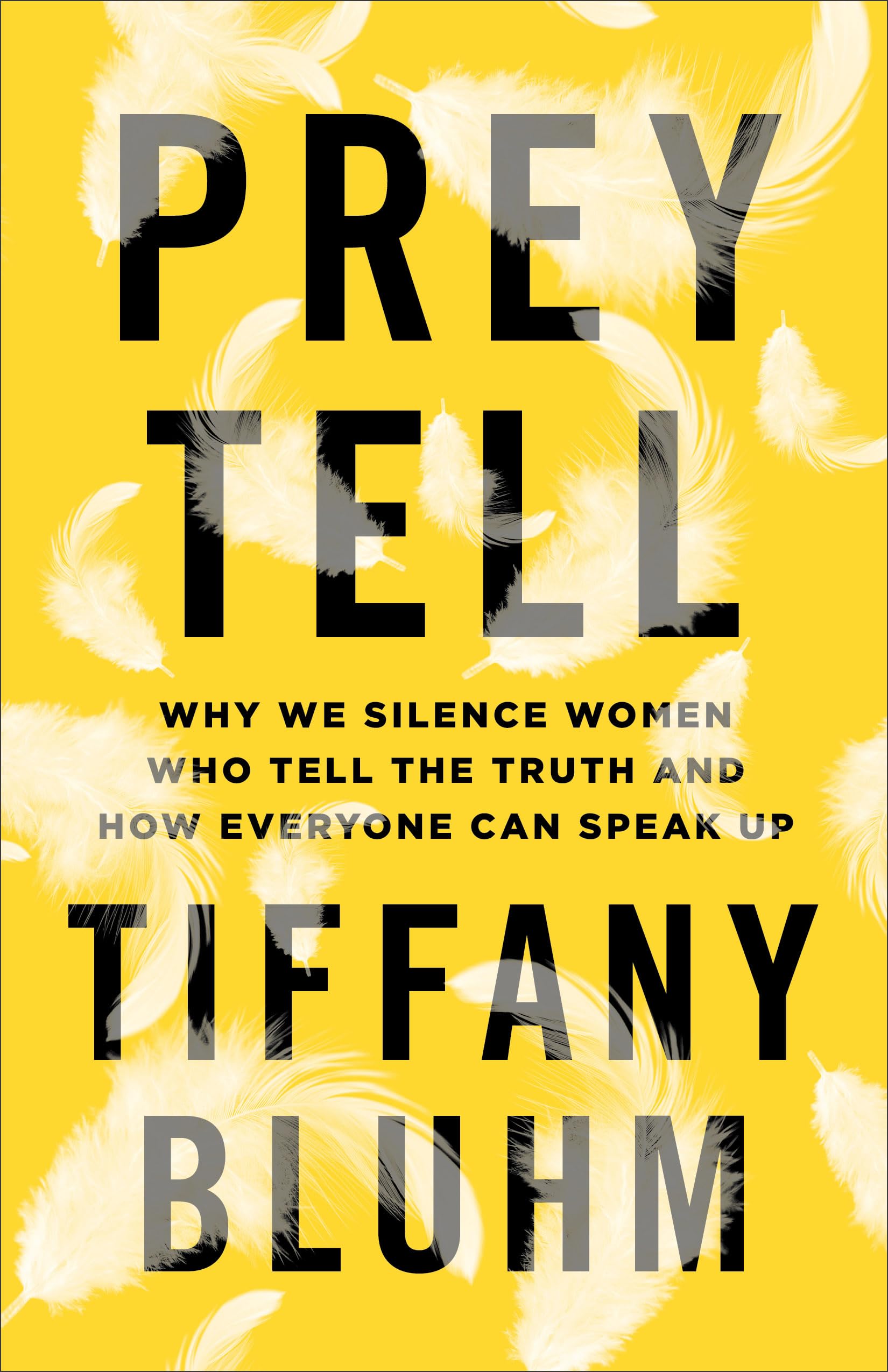 Prey Tell: Why We Silence Women Who Tell the Truth and How Everyone Can Speak Up The Happy Book Stack