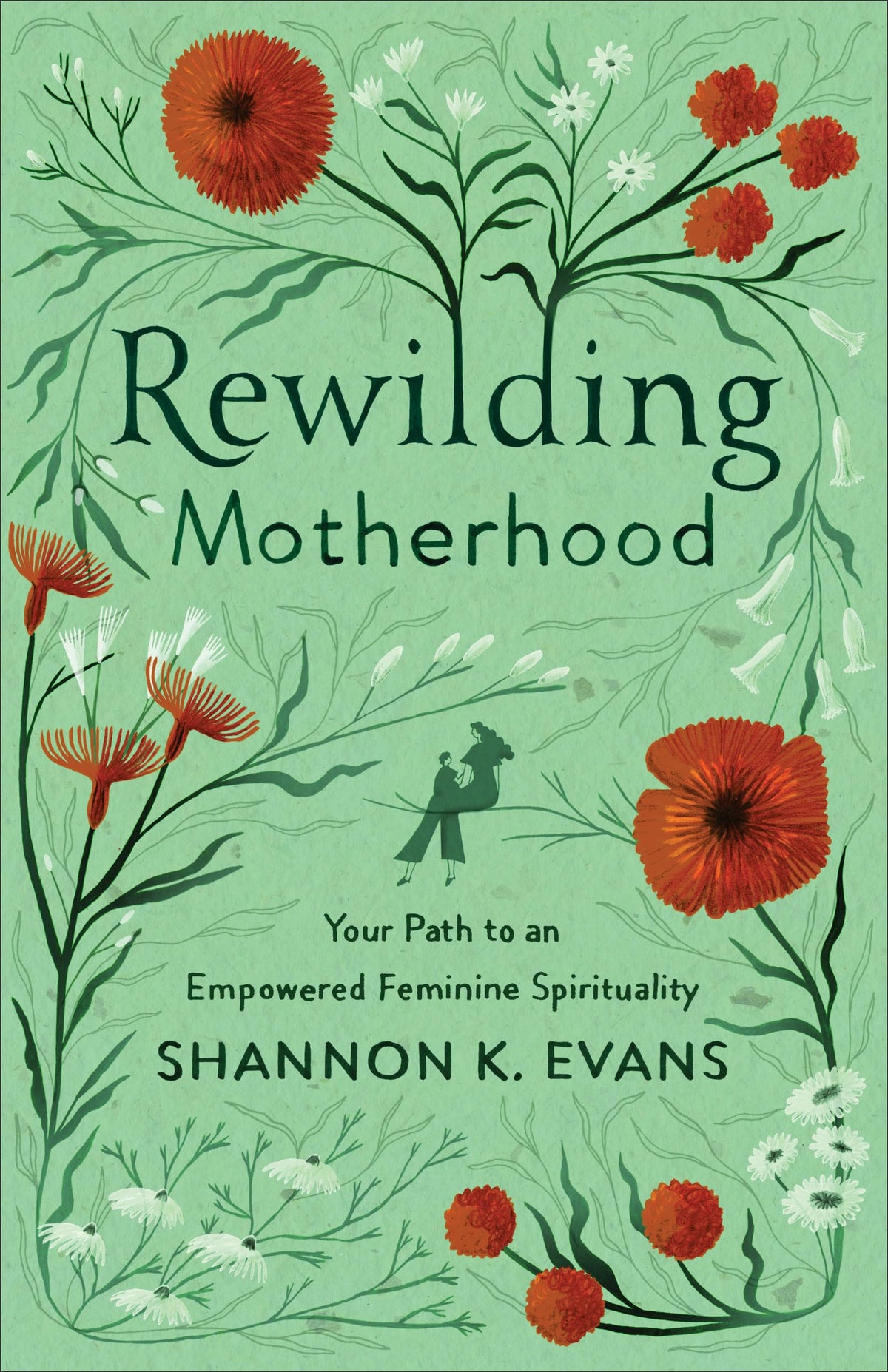 Rewilding Motherhood: Your Path to an Empowered Feminine Spirituality The Happy Book Stack