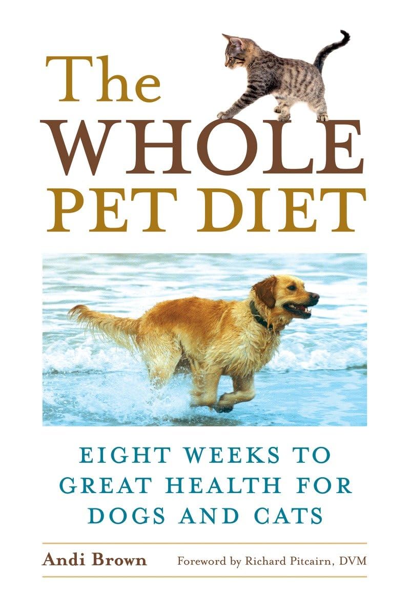 The Whole Pet Diet: Eight Weeks to Great Health for Dogs and Cats The Happy Book Stack
