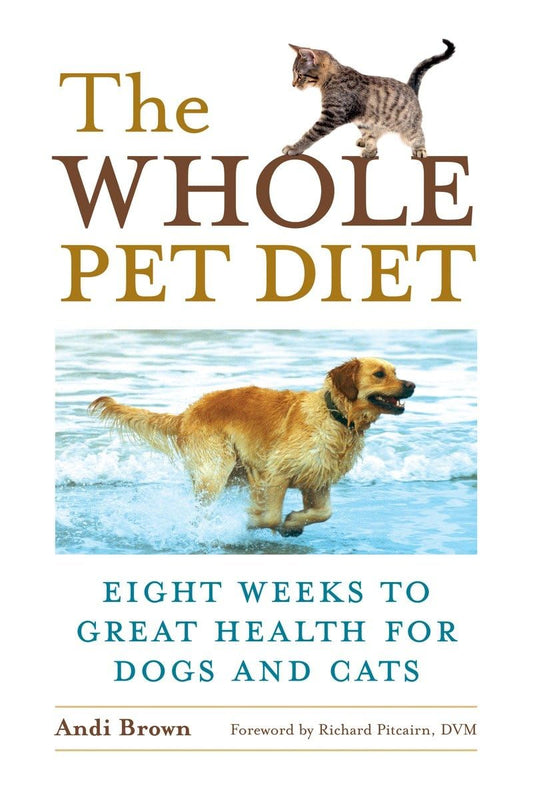 The Whole Pet Diet: Eight Weeks to Great Health for Dogs and Cats The Happy Book Stack