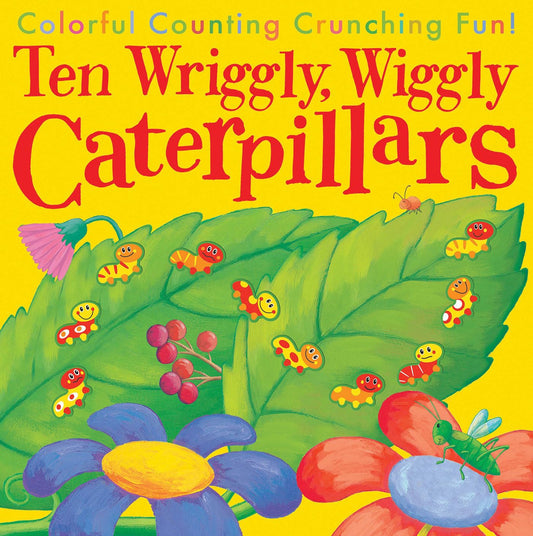 Ten Wriggly Wiggly Caterpillars The Happy Book Stack