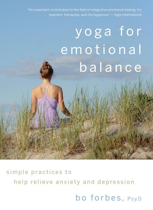 Yoga for Emotional Balance: Simple Practices to Help Relieve Anxiety and Depression The Happy Book Stack