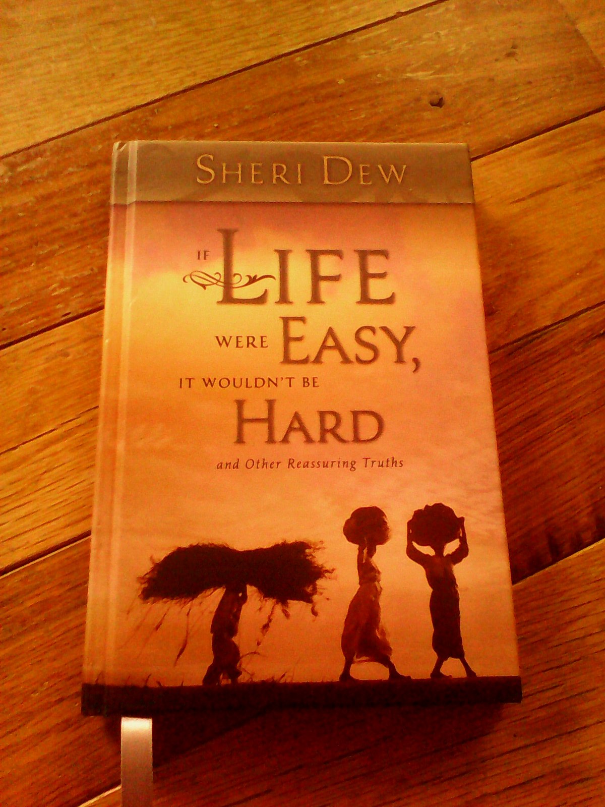 If Life Were Easy, It Wouldn't Be Hard: And Other Reassuring Truths The Happy Book Stack