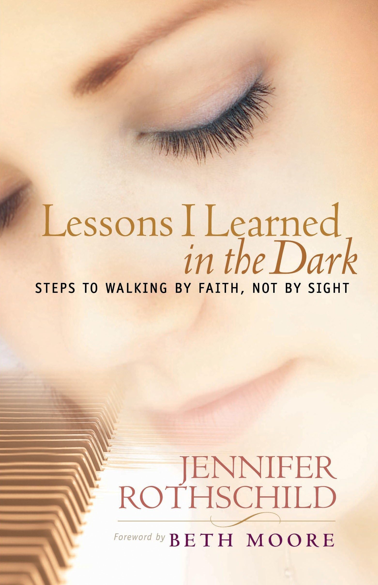 Lessons I Learned in the Dark: Steps to Walking by Faith, Not by Sight The Happy Book Stack