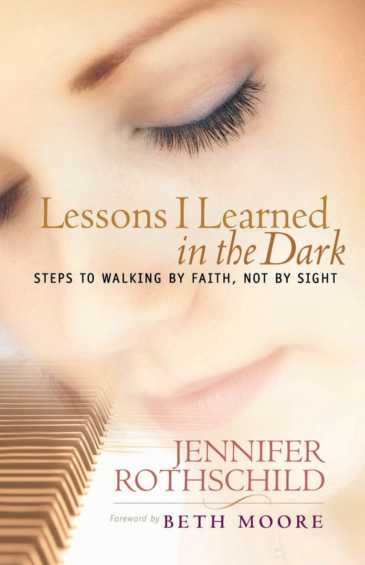 Lessons I Learned in the Dark: Steps to Walking by Faith, Not by Sight The Happy Book Stack