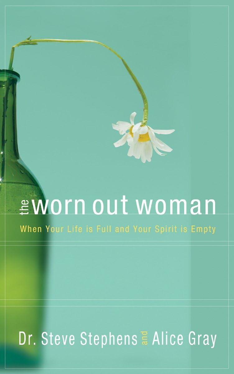 The Worn Out Woman: When Life is Full and Your Spirit is Empty The Happy Book Stack