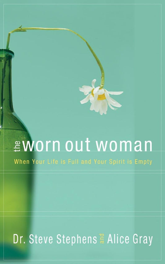 The Worn Out Woman: When Life is Full and Your Spirit is Empty The Happy Book Stack