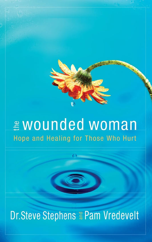 The Wounded Woman: Hope and Healing for Those Who Hurt The Happy Book Stack