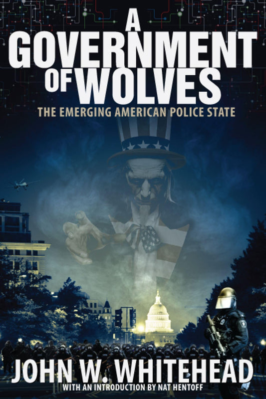 A Government of Wolves: The Emerging American Police State The Happy Book Stack