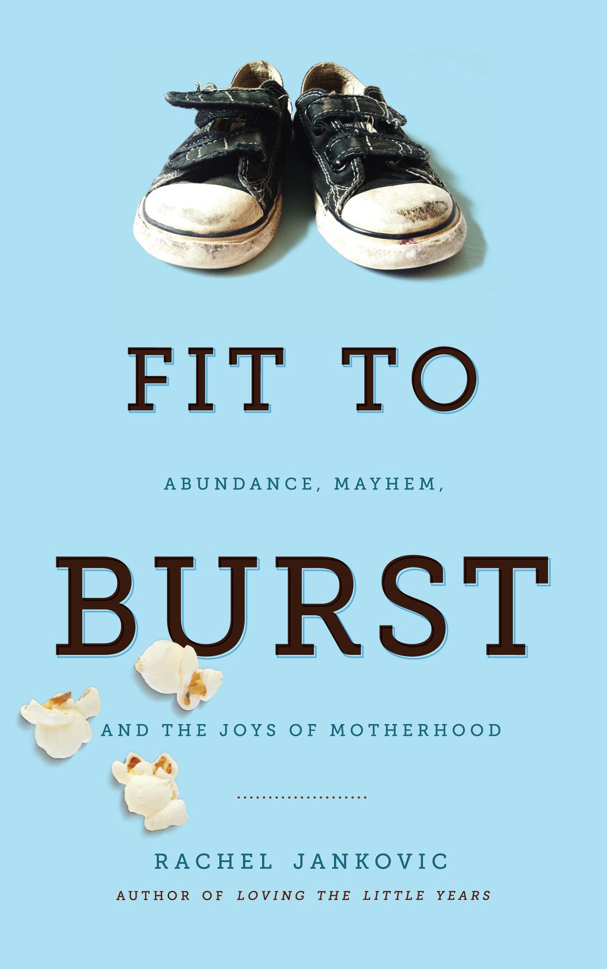 Fit to Burst: Christian Parenting Book by Rachel Jankovic with Humor, Faith, and Practical Advice, Motherhood Book in Everyday Chaos The Happy Book Stack