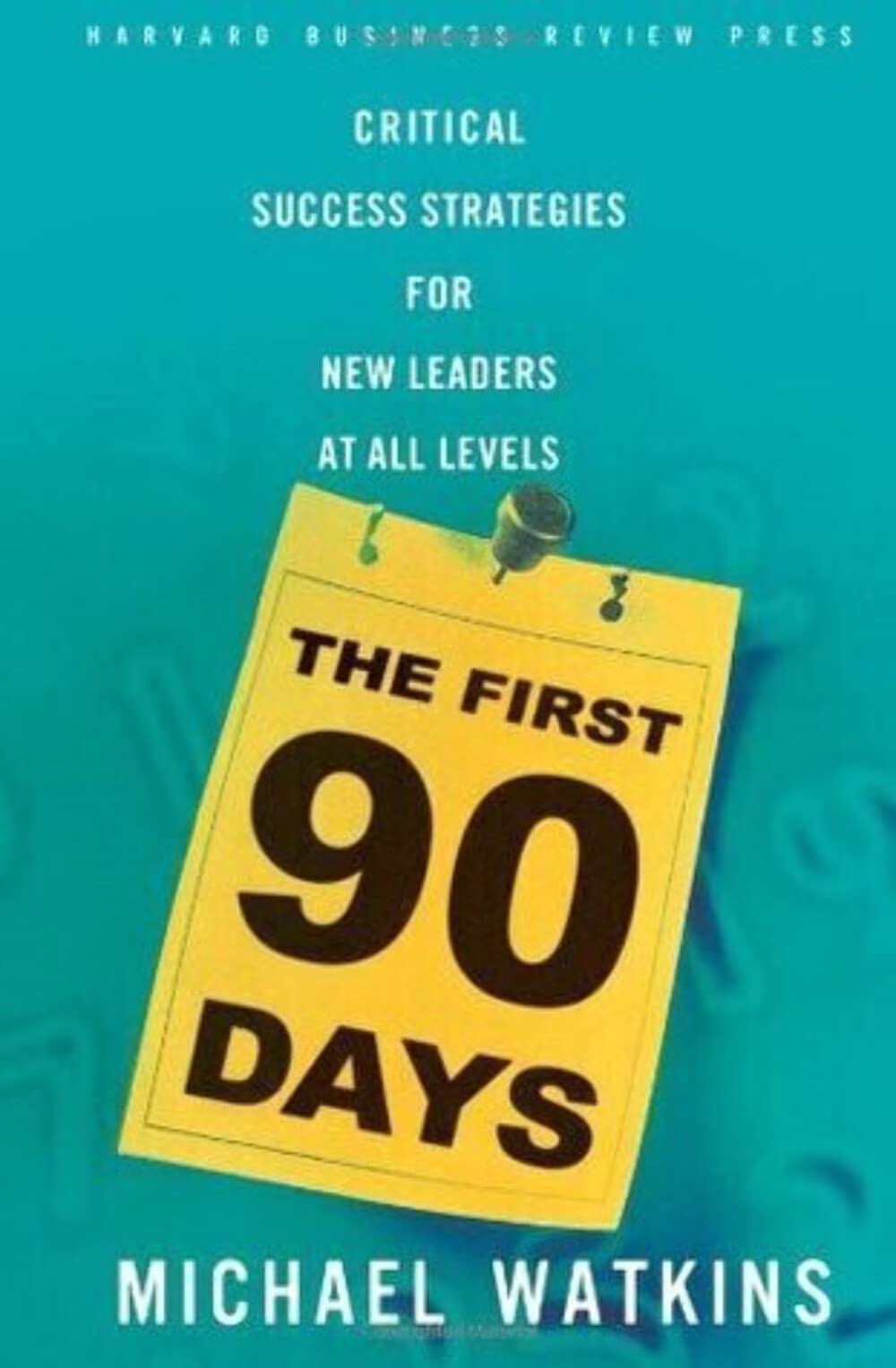 The First 90 Days: Critical Success Strategies for New Leaders at All Levels The Happy Book Stack