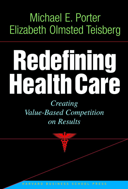 Redefining Health Care: Creating Value-Based Competition on Results The Happy Book Stack