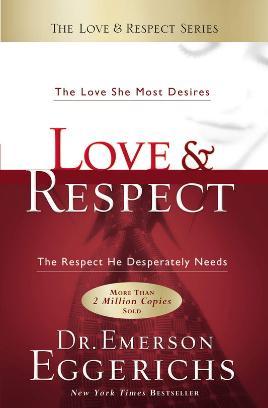 Love & Respect: The Love She Most Desires; The Respect He Desperately Needs The Happy Book Stack