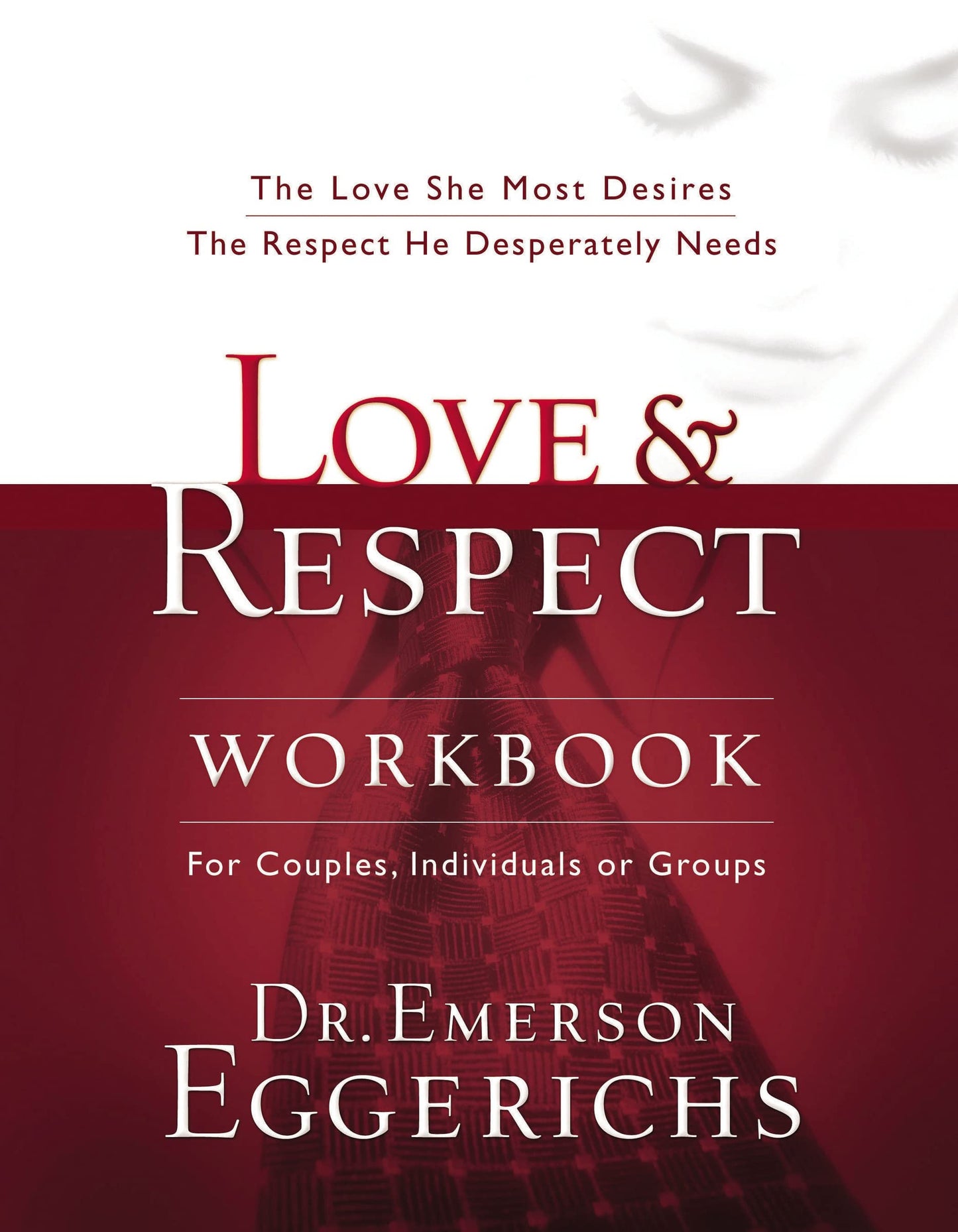 Love and Respect Workbook: The Love She Most Desires; The Respect He Desperately Needs The Happy Book Stack