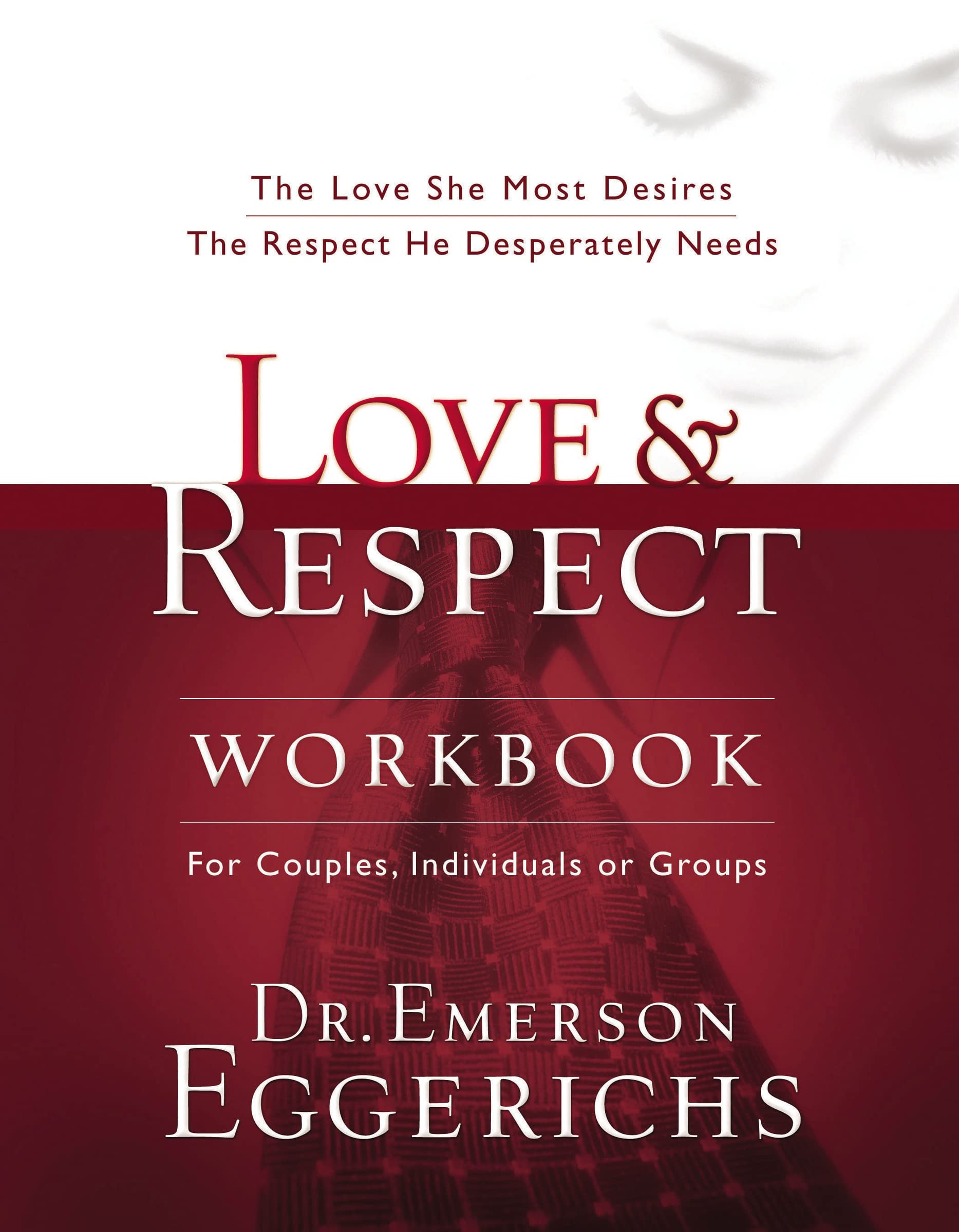 Love and Respect Workbook: The Love She Most Desires; The Respect He Desperately Needs The Happy Book Stack