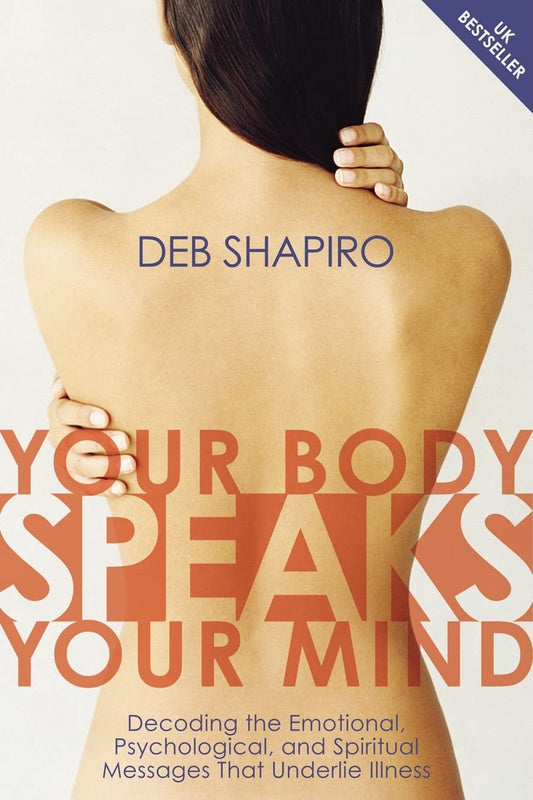 Your Body Speaks Your Mind: Decoding the Emotional, Psychological, and Spiritual Messages That Underlie Illness The Happy Book Stack