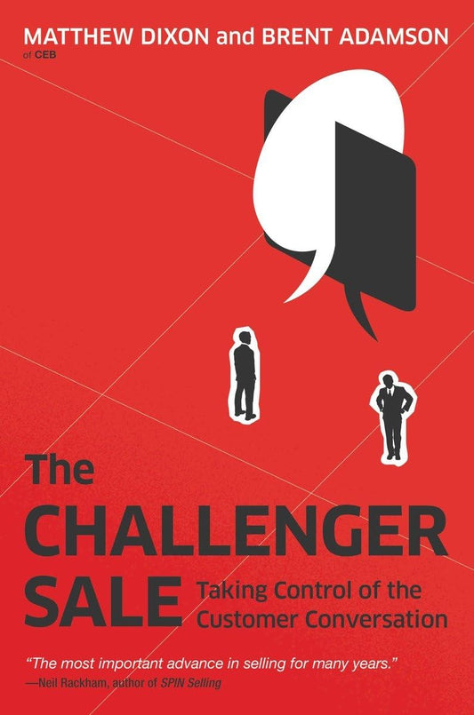 The Challenger Sale: Taking Control of the Customer Conversation The Happy Book Stack