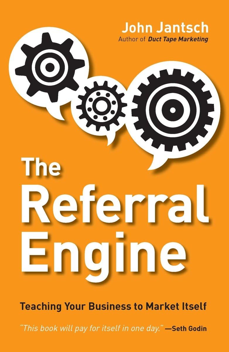 The Referral Engine: Teaching Your Business to Market Itself The Happy Book Stack