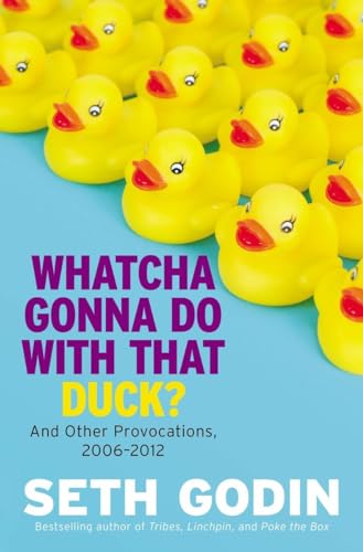 Whatcha Gonna Do with That Duck?: And Other Provocations, 2006-2012 The Happy Book Stack