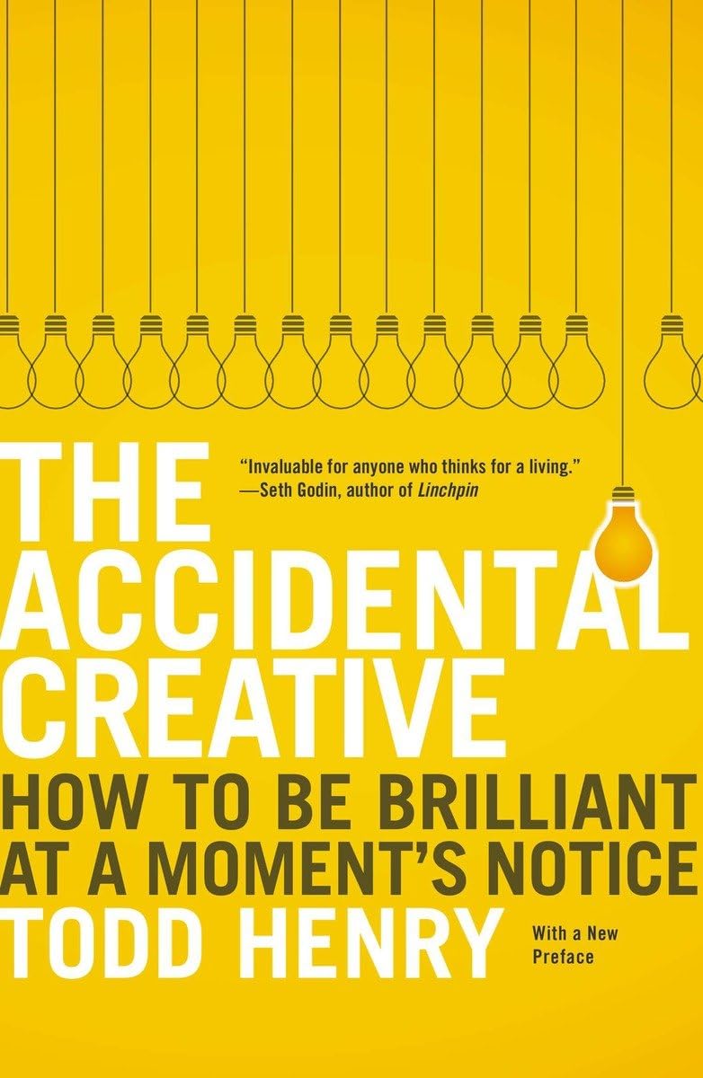 The Accidental Creative: How to Be Brilliant at a Moment's Notice The Happy Book Stack