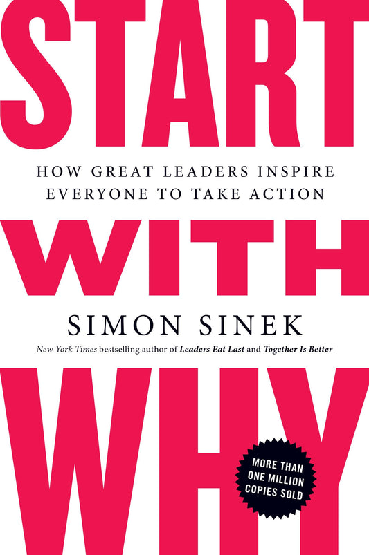 Start with Why: How Great Leaders Inspire Everyone to Take Action The Happy Book Stack