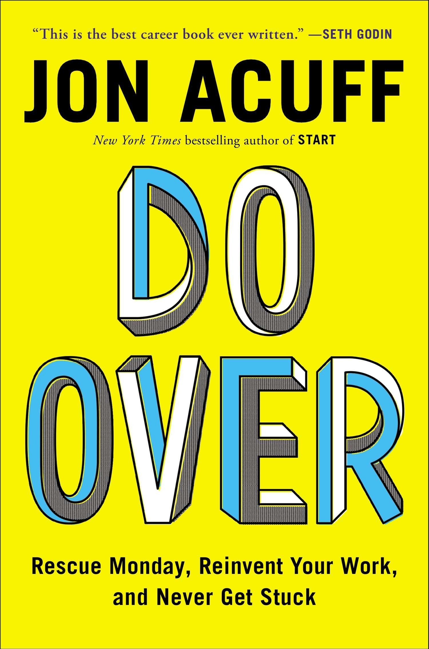 Do Over: Rescue Monday, Reinvent Your Work, and Never Get Stuck The Happy Book Stack