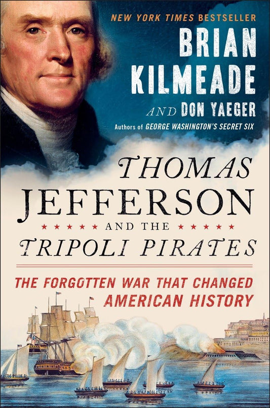 Thomas Jefferson and the Tripoli Pirates: The Forgotten War That Changed American History The Happy Book Stack