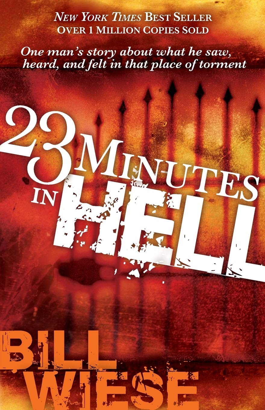 23 Minutes In Hell: One Man's Story About What He Saw, Heard, and Felt in that Place of Torment The Happy Book Stack