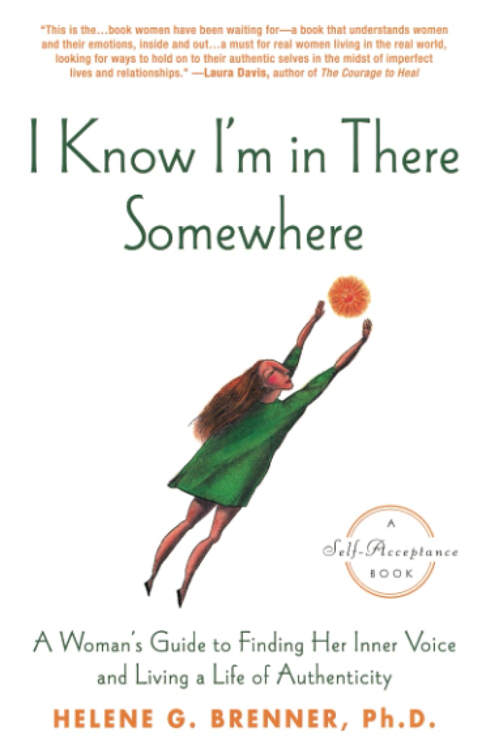 I Know I'm in There Somewhere: A Woman's Guide to Finding Her Inner Voice and Living a Life of Authenticity The Happy Book Stack