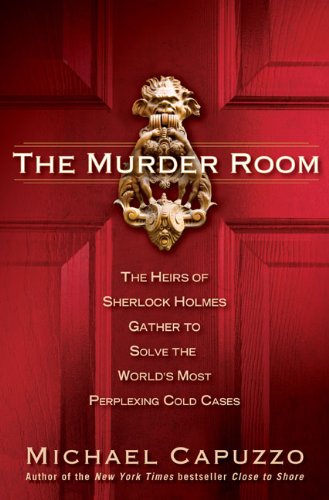 The Murder Room: The Heirs of Sherlock Holmes Gather to Solve the World's Most Perplexing Cold Ca ses The Happy Book Stack