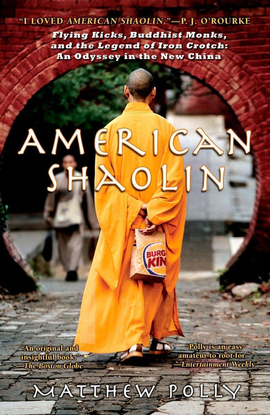 American Shaolin: Flying Kicks, Buddhist Monks, and the Legend of Iron Crotch: An Odyssey in the New China The Happy Book Stack