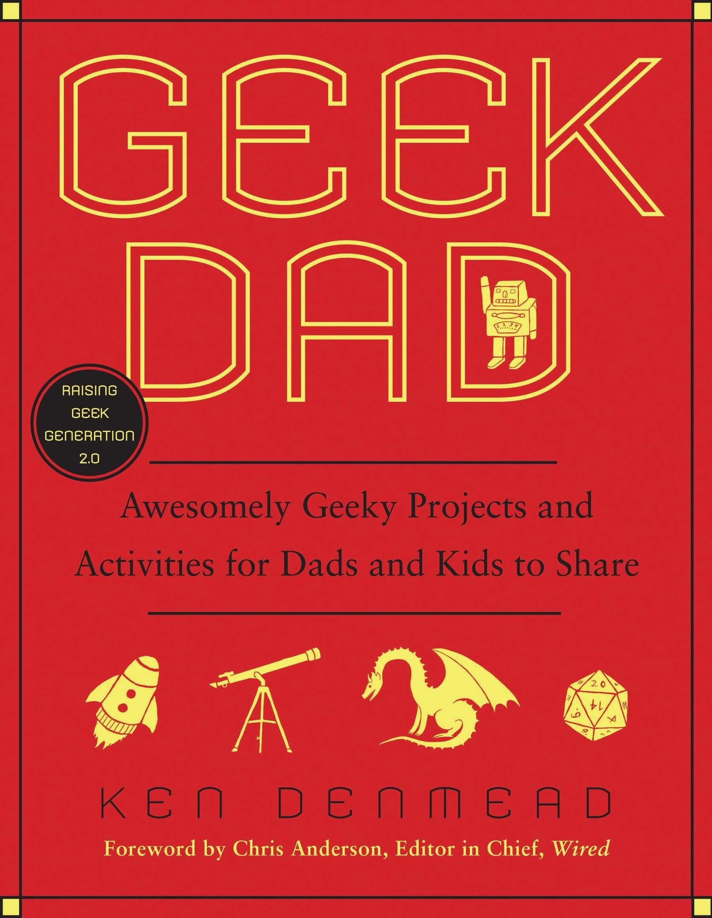 Geek Dad: Awesomely Geeky Projects and Activities for Dads and Kids to Share The Happy Book Stack