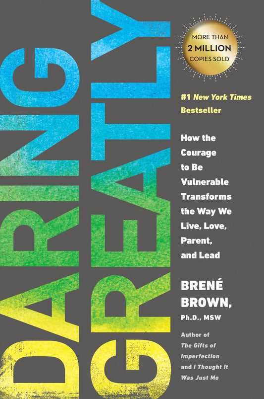 Daring Greatly: How the Courage to Be Vulnerable Transforms the Way We Live, Love, Parent, and Lead - 5006
