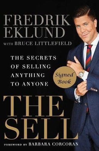 The Sell: The Secrets of Selling Anything to Anyone (SIGNED BOOK) by Fredrik Eklund - 8287