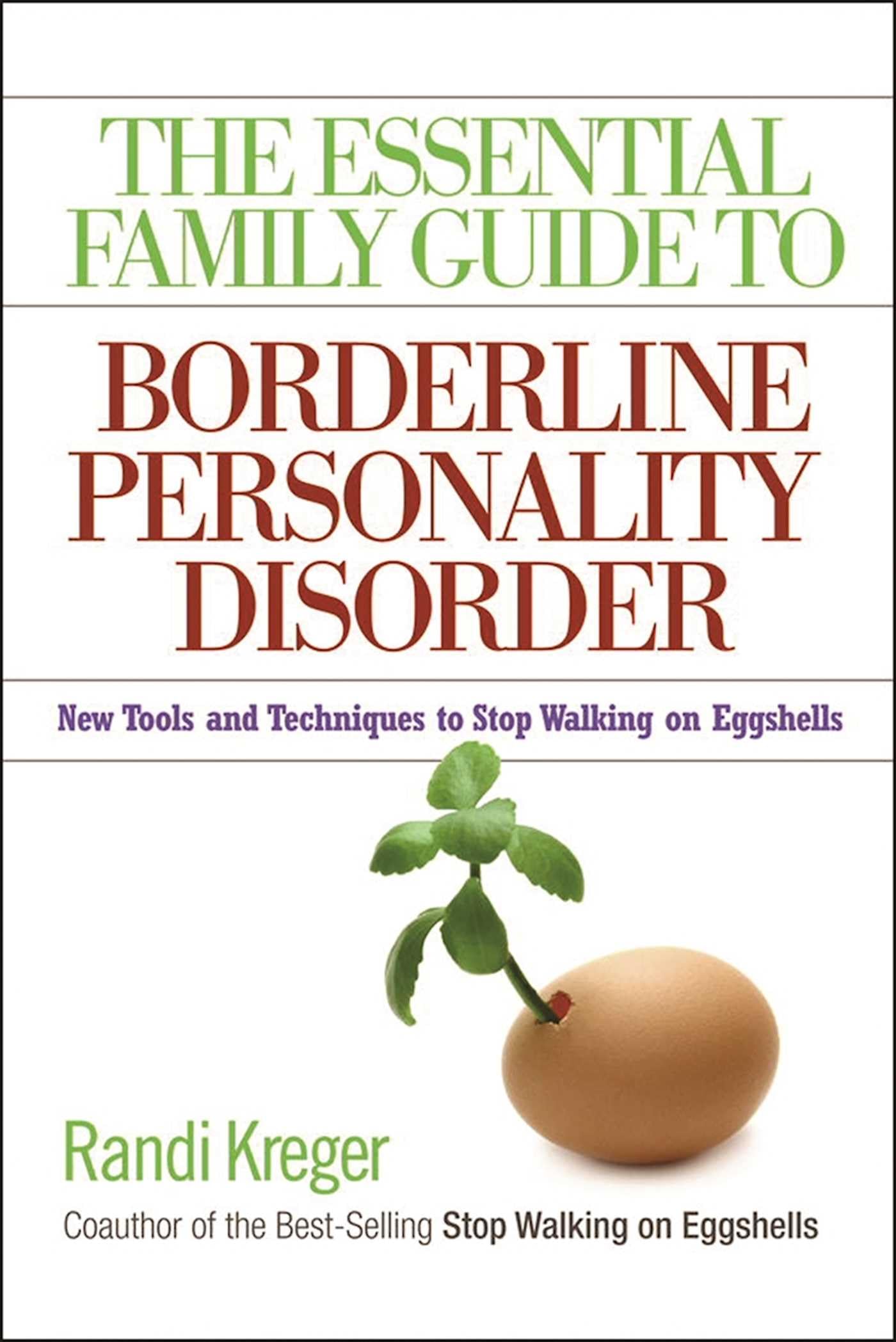 The Essential Family Guide to Borderline Personality Disorder: New Tools and Techniques to Stop Walking on Eggshells The Happy Book Stack