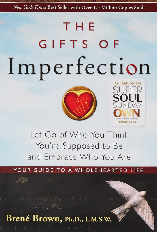 The Gifts of Imperfection: Let Go of Who You Think You're Supposed to Be and Embrace Who You Are The Happy Book Stack