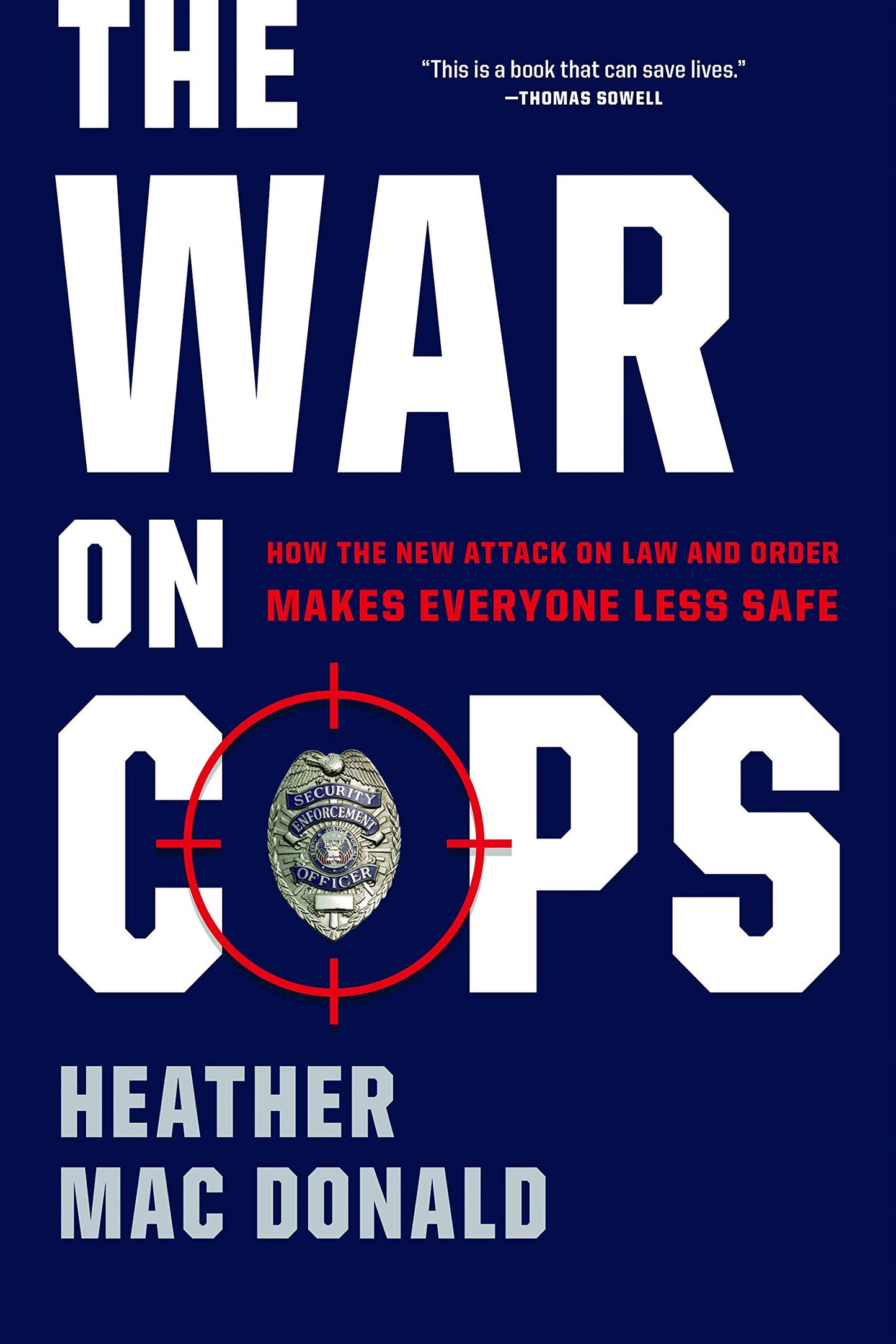 The War on Cops: How the New Attack on Law and Order Makes Everyone Less Safe The Happy Book Stack