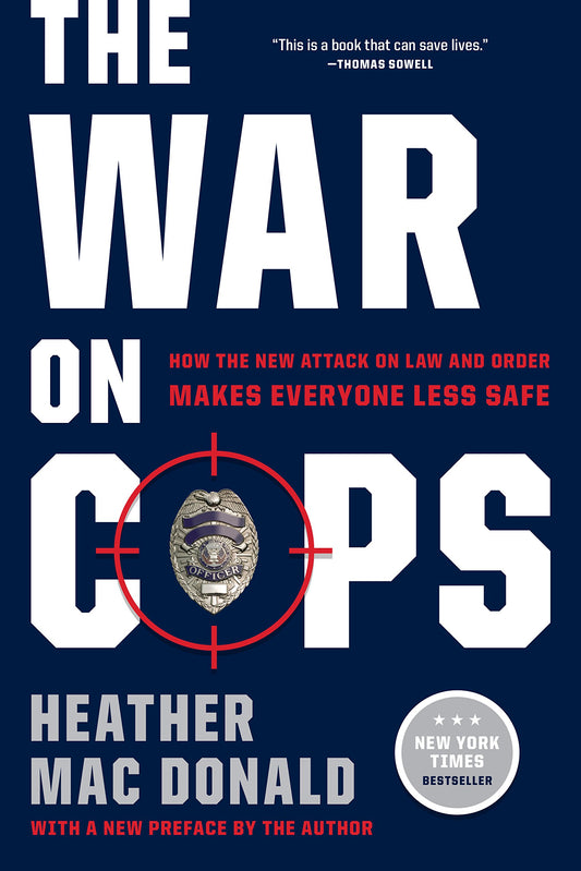 The War on Cops: How the New Attack on Law and Order Makes Everyone Less Safe The Happy Book Stack