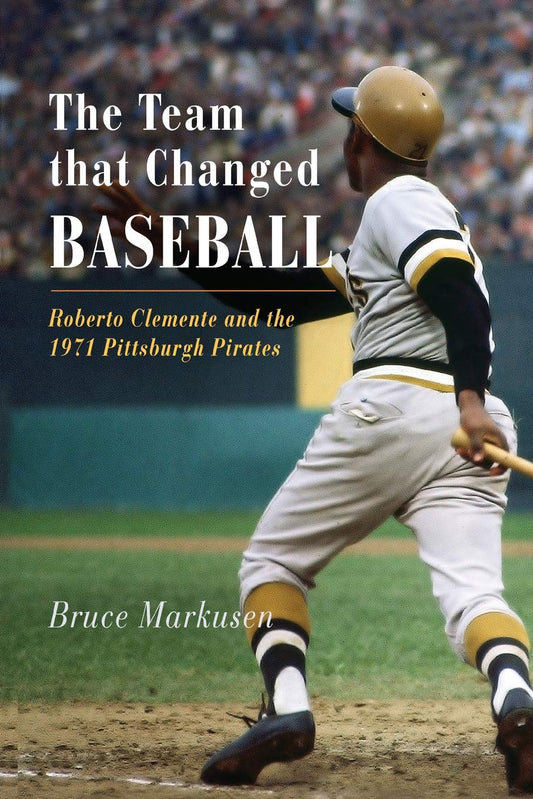 The Team That Changed Baseball: Roberto Clemente and the 1971 Pittsburgh Pirates The Happy Book Stack