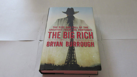 The Big Rich: The Rise and Fall of the Greatest Texas Oil Fortunes The Happy Book Stack