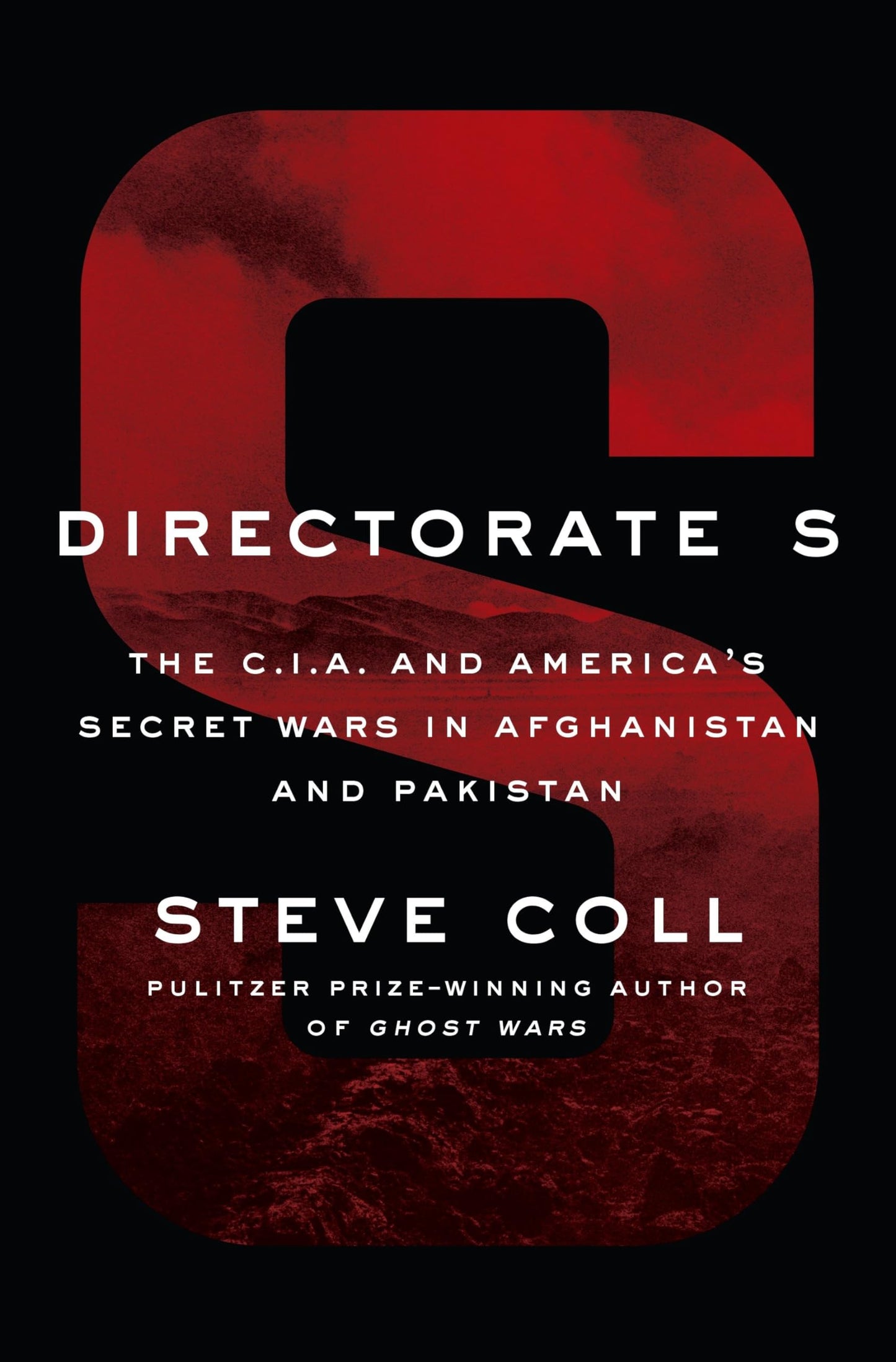 Directorate S: The C.I.A. and America's Secret Wars in Afghanistan and Pakistan - 9014