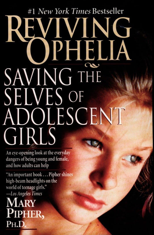 Reviving Ophelia: Saving the Selves of Adolescent Girls - 294