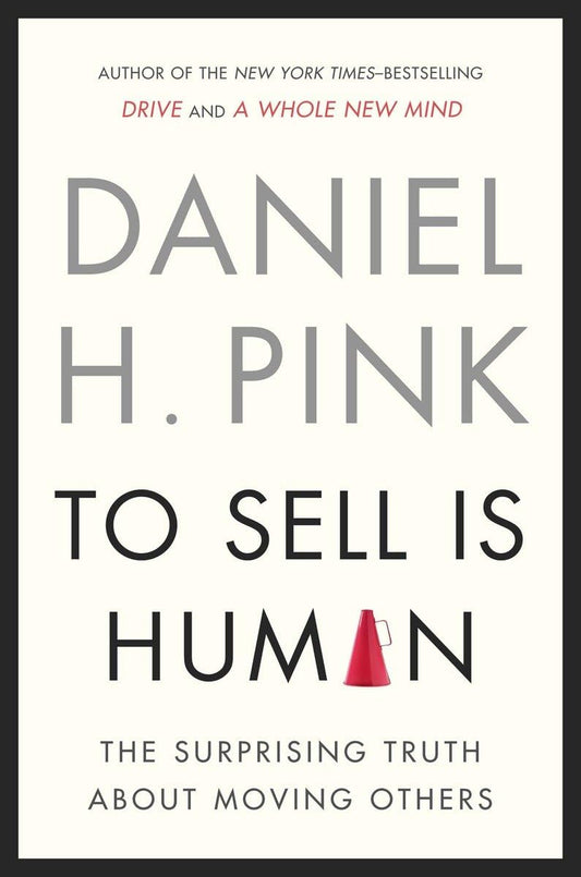 To Sell Is Human: The Surprising Truth About Moving Others The Happy Book Stack