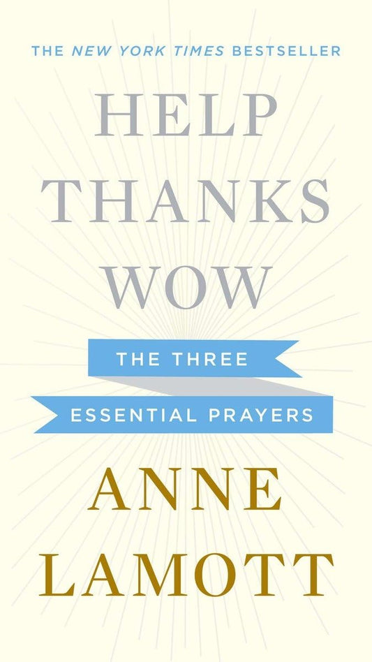Help, Thanks, Wow: The Three Essential Prayers The Happy Book Stack