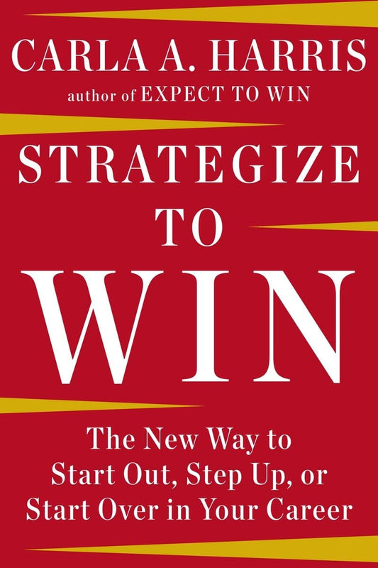 Strategize to Win: The New Way to Start Out, Step Up, or Start Over in Your Career The Happy Book Stack